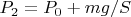 $P_2=P_0+mg/S$ $P_2=P_0+mg/S$