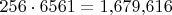 $256 \cdot 6561 = 1{,}679{,}616$ $256 \cdot 6561 = 1{,}679{,}616$
