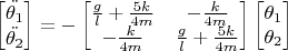 $\begin{bmatrix}
\ddot{\theta_1} \\
\ddot{\theta_2}
\end{bmatrix} = -\begin{bmatrix}
\frac{g}{l}+\frac{5 k }{4 m} & -\frac{k}{4 m}\\
-\frac{k}{4 m} & \frac{g}{l}+\frac{5 k }{4 m}
\end{bmatrix} \begin{bmatrix}
\theta_1 \\
\theta_2
\end{bmatrix}$