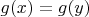 $g(x)=g(y)$