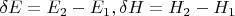$ \delta E = E_2-E_1, \delta H = H_2 - H_1$