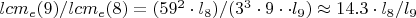 $lcm_e(9) / lcm_e(8) = (59^2 \cdot l_8) / (3^3 \cdot 9 \cdot \cdot l_9) \approx 14.3 \cdot l_8 / l_9$
