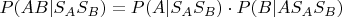 $P(AB | S_A S_B) = P(A | S_A S_B) \cdot P(B |A S_A S_B)$