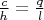 $\frac{c}{h}=\frac{q}{l}$