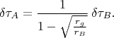 $$\delta \tau_A=\frac{1}{1-\sqrt{\frac{r_g}{r_B}}}\,\delta\tau_B.$$