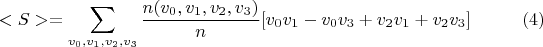$$<S> = \sum\limits_{v_0,v_1,v_2,v_3}^{} \frac{n(v_0,v_1,v_2,v_3)}{n}[v_0 v_1 - v_0 v_3 + v_2 v_1 + v_2 v_3] \eqno{(4)}$$