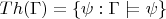 $Th(\Gamma) = \{\psi : \Gamma \models \psi\}$