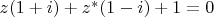 $z(1+i)+z^*(1-i)+1=0$