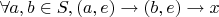 $\forall a,b \in S, (a, e) \rightarrow (b, e) \rightarrow x$