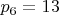 $ p_6 = 13 $