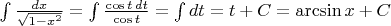 $\int\frac{dx}{\sqrt{1-x^2}}=\int\frac{\cos t\,dt}{\cos t}=\int dt=t+C=\arcsin x+C$