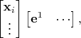 $$\begin{bmatrix} \mathbf x_i \\ \vdots \end{bmatrix} \begin{bmatrix} \mathbf e^1 & \cdots \end{bmatrix},$$