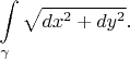 $$
\int\limits_\gamma\sqrt{dx^2+dy^2}.
$$