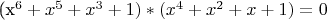 (x^6+x^5+x^3+1)*(x^4+x^2+x+1)=0