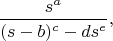 $$\frac{s^a}{(s-b)^c-d s^e},$$