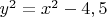 $y^2=x^2-4,5$