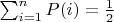 \sum_{i=1}^n P(i)=\frac{1}{2}$