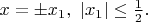 $x=\pm x_1, \ |x_1|\le \frac{1}{2}.$
