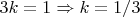 $3k = 1 \Rightarrow k = 1/3$ $3k = 1 \Rightarrow k = 1/3$