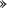 $\text{\textgreek{»}}$ $\text{\textgreek{»}}$