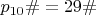 $p_{10}\#=29\#$