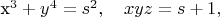 x^3 + y^4 = s^2,\quad xyz = s + 1, x^3 + y^4 = s^2,\quad xyz = s + 1,