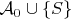 $\mathcal{A}_0\cup \{S\}$