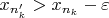 $x_{n_k'} > x_{n_k} - \varepsilon$ $x_{n_k'} > x_{n_k} - \varepsilon$