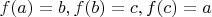$f(a)=b, f(b)=c, f(c)=a$