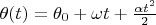 $ $\theta (t)= \theta_0+\omega t + \frac{\alpha t^2}{2}$ $