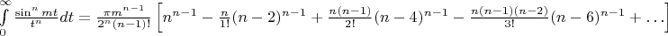 $\int\limits_{0}^{\infty}\frac{\sin ^nmt}{t^n}dt=\frac{\pi m^{n-1}}{2^n(n-1)!}\left[n^{n-1}-\frac{n}{1!}(n-2)^{n-1}+\frac{n(n-1)}{2!}(n-4)^{n-1}-\frac{n(n-1)(n-2)}{3!}(n-6)^{n-1}+\ldots\right]$