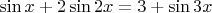 $\sin{x}+2\sin{2x}=3+\sin{3x}$ $\sin{x}+2\sin{2x}=3+\sin{3x}$