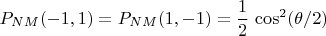 $$P_{NM}(-1,1)=P_{NM}(1,-1)=\frac{1}{2}\,\cos^2(\theta/2)$$