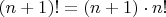 $(n+1)! = (n+1) \cdot n!$
