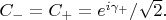 $C_{-}=C_{+}=e^{i\gamma_{+}}/\sqrt{2}.$