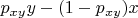 $p_{xy}y - (1-p_{xy})x$