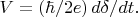 $V=(\hbar/2e)\,d\delta/dt}.$ $V=(\hbar/2e)\,d\delta/dt}.$