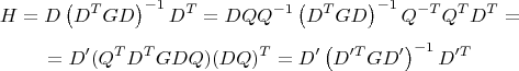 $$H=D\left(D^TGD\right)^{-1}D^T=DQQ^{-1}\left(D^TGD\right)^{-1}Q^{-T}Q^TD^T=$$ $$=D'(Q^TD^TGDQ)(DQ)^T=D'\left(D'^TGD'\right)^{-1}D'^T$$ $$H=D\left(D^TGD\right)^{-1}D^T=DQQ^{-1}\left(D^TGD\right)^{-1}Q^{-T}Q^TD^T=$$ $$=D'(Q^TD^TGDQ)(DQ)^T=D'\left(D'^TGD'\right)^{-1}D'^T$$