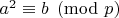 $a^2 \equiv b \pmod{p}$