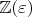 $ \mathbb{Z}(\varepsilon) $ $ \mathbb{Z}(\varepsilon) $