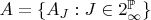 $A= \{A_J: J \in 2^{\mathbb{P}}_\infty \}$