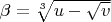 $\beta=\sqrt[3]{u-\sqrt{v}}$