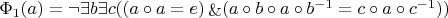 $\Phi_1(a) = \neg \exists b \exists c ((a \circ a = e) \mathop{\&} (a \circ b \circ a \circ {b^{-1} } = c \circ a \circ {c^{-1}}) )
$