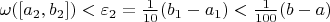 $\omega([a_2, b_2]) < \varepsilon_2 = \frac{1}{10}(b_1-a_1) < \frac{1}{100}(b-a)$