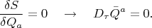 $$
\frac{\delta S}{\delta {Q}_{a}} = 0 \quad \to \quad D_{\tau} \bar{Q}^{a} = 0.
$$