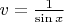 $v=\frac{1}{\sin x}$