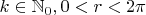 $\[k \in {\mathbb{N}_0},0 < r < 2\pi \]$