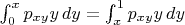 $\int_0^x p_{xy}y\, dy = \int_x^1 p_{xy}y\, dy$
