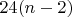$24(n-2)$