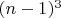 $ (n-1)^3$